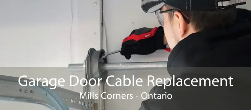 Garage Door Cable Replacement Mills Corners - Ontario
