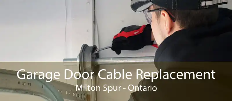 Garage Door Cable Replacement Milton Spur - Ontario