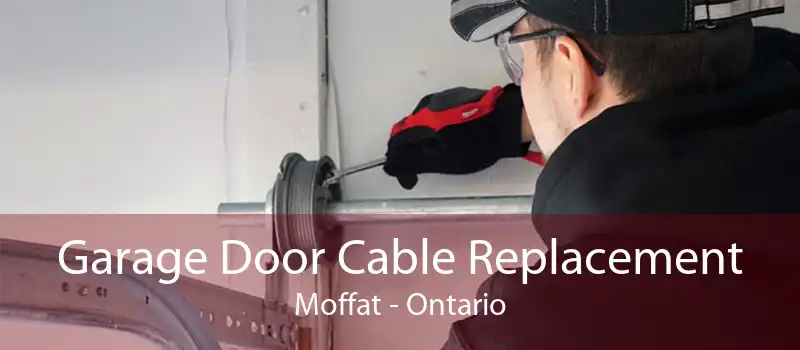 Garage Door Cable Replacement Moffat - Ontario