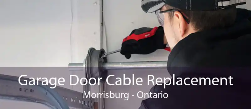 Garage Door Cable Replacement Morrisburg - Ontario