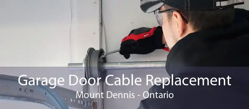 Garage Door Cable Replacement Mount Dennis - Ontario