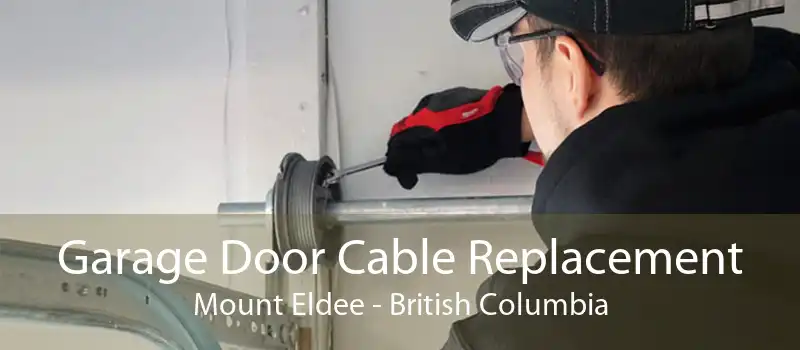 Garage Door Cable Replacement Mount Eldee - British Columbia