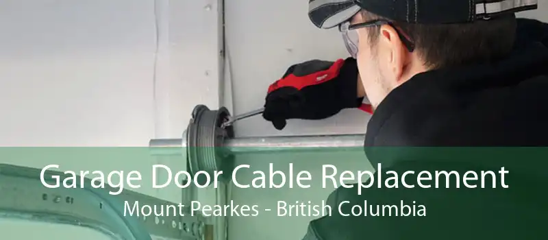 Garage Door Cable Replacement Mount Pearkes - British Columbia