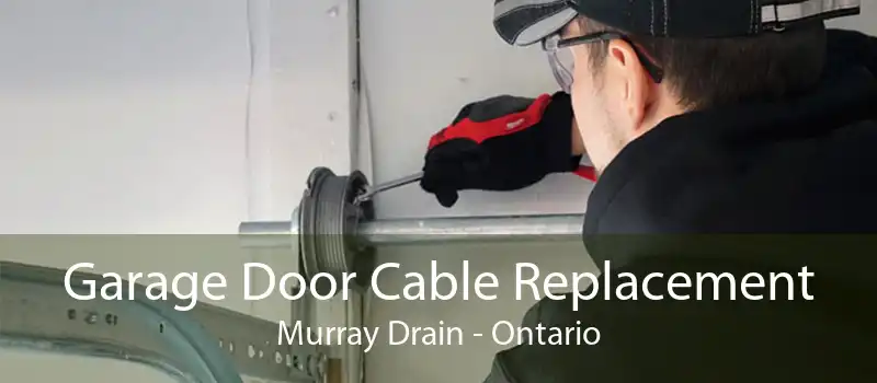 Garage Door Cable Replacement Murray Drain - Ontario