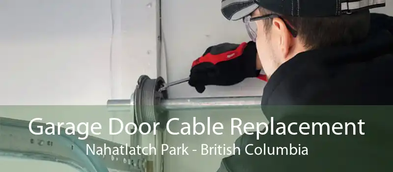 Garage Door Cable Replacement Nahatlatch Park - British Columbia