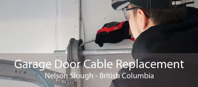 Garage Door Cable Replacement Nelson Slough - British Columbia