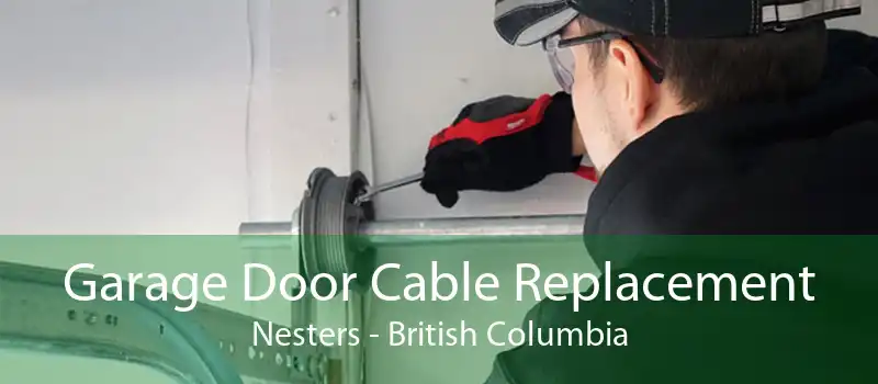 Garage Door Cable Replacement Nesters - British Columbia