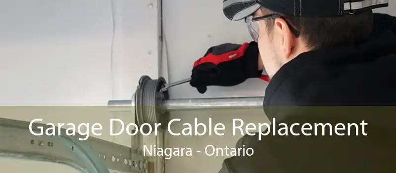 Garage Door Cable Replacement Niagara - Ontario