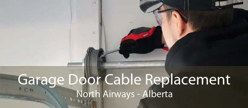 Garage Door Cable Replacement North Airways - Alberta