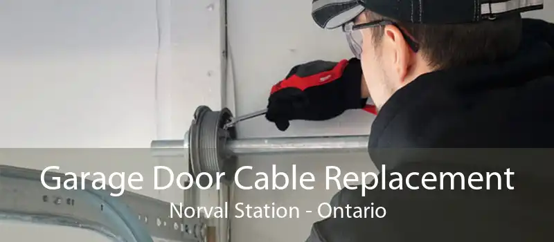 Garage Door Cable Replacement Norval Station - Ontario