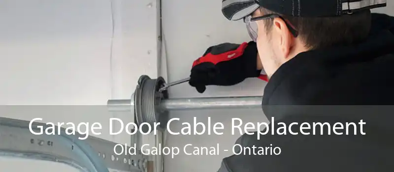 Garage Door Cable Replacement Old Galop Canal - Ontario
