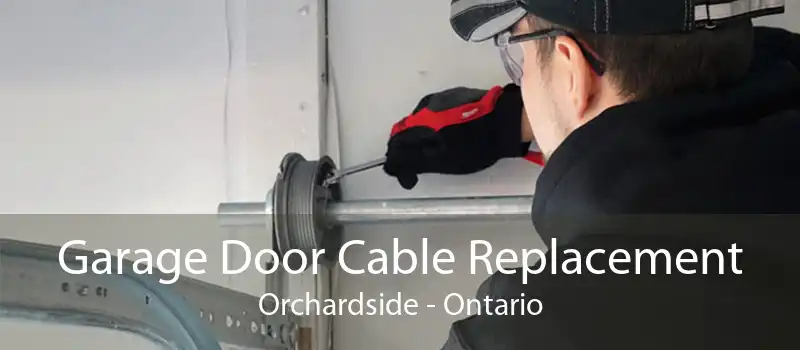 Garage Door Cable Replacement Orchardside - Ontario