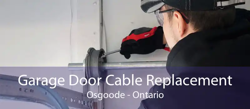 Garage Door Cable Replacement Osgoode - Ontario