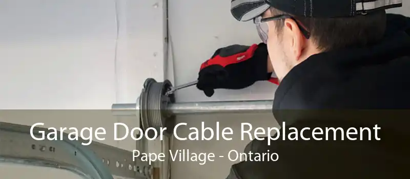 Garage Door Cable Replacement Pape Village - Ontario