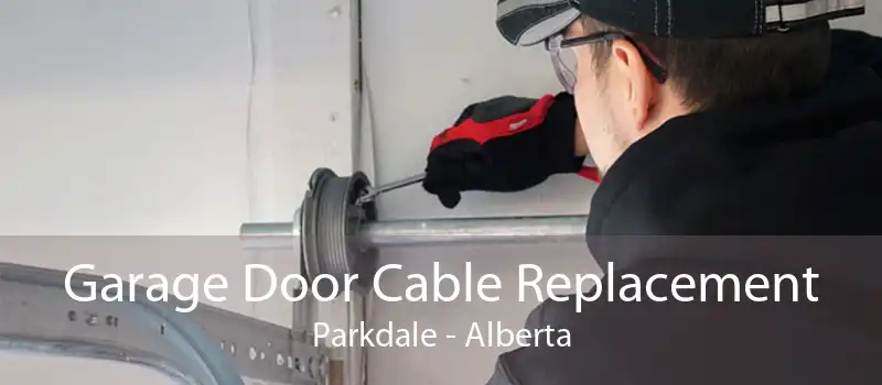 Garage Door Cable Replacement Parkdale - Alberta