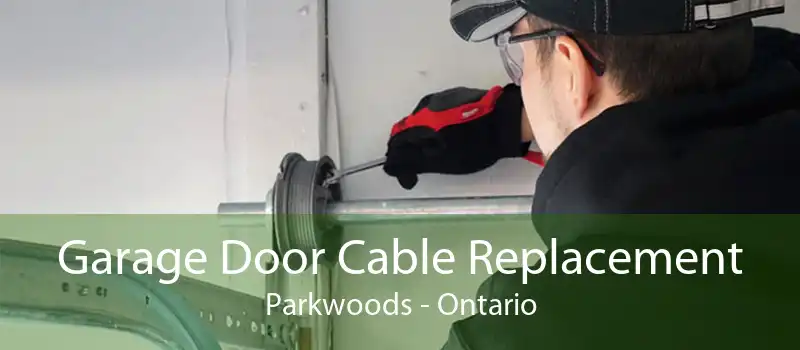 Garage Door Cable Replacement Parkwoods - Ontario