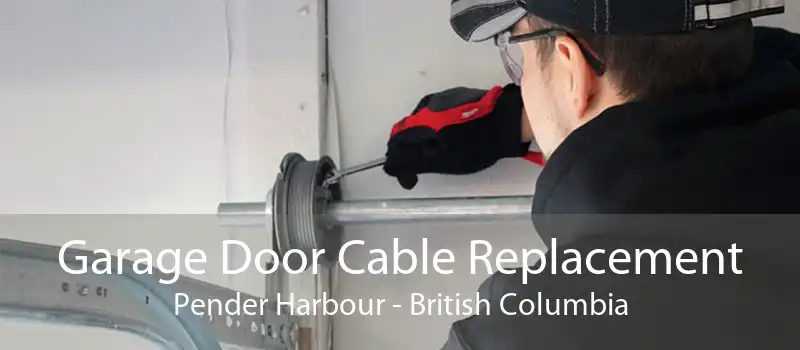 Garage Door Cable Replacement Pender Harbour - British Columbia