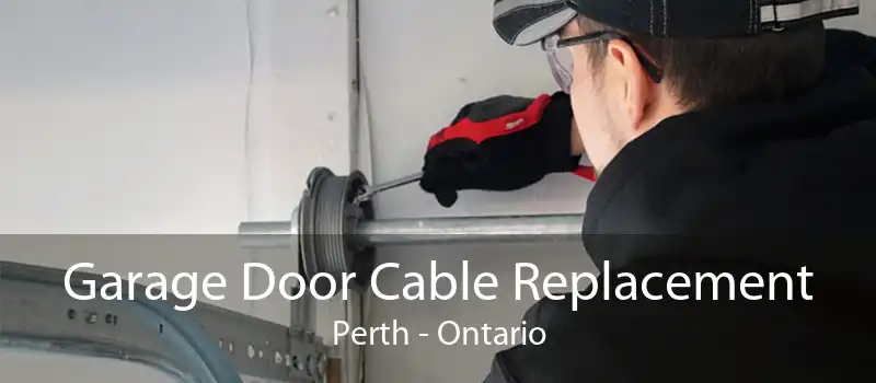Garage Door Cable Replacement Perth - Ontario