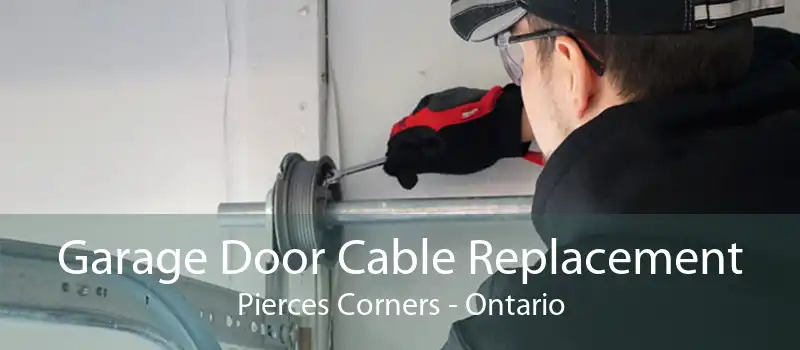 Garage Door Cable Replacement Pierces Corners - Ontario