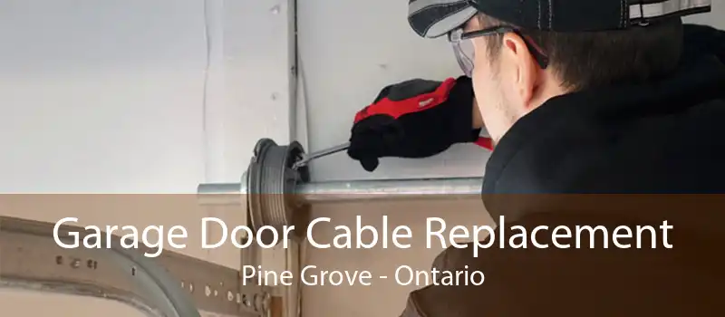 Garage Door Cable Replacement Pine Grove - Ontario