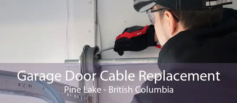Garage Door Cable Replacement Pine Lake - British Columbia