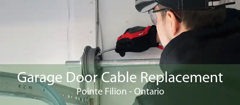 Garage Door Cable Replacement Pointe Filion - Ontario