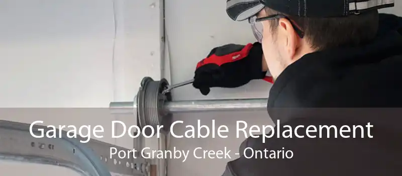 Garage Door Cable Replacement Port Granby Creek - Ontario