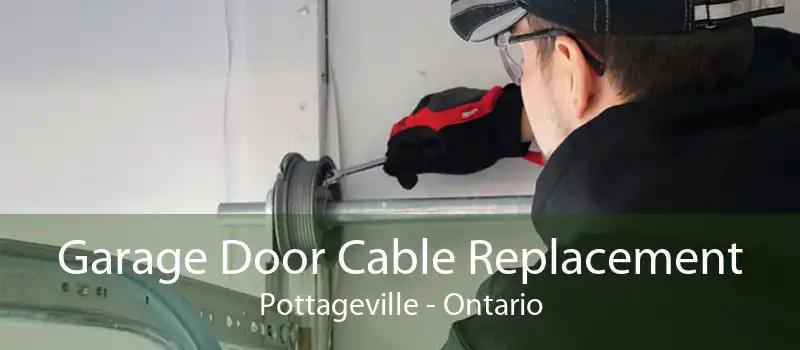 Garage Door Cable Replacement Pottageville - Ontario