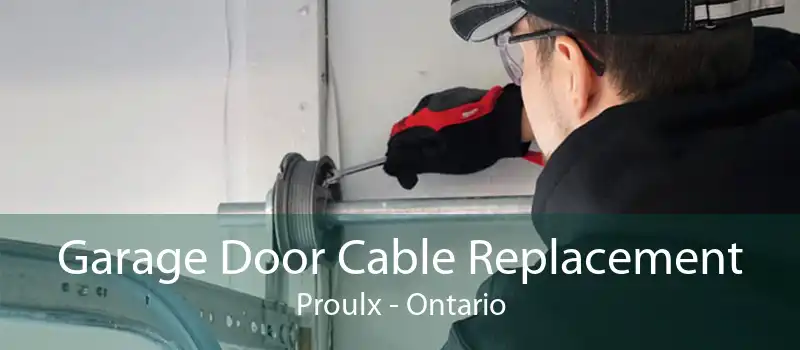 Garage Door Cable Replacement Proulx - Ontario