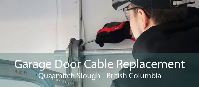 Garage Door Cable Replacement Quaamitch Slough - British Columbia