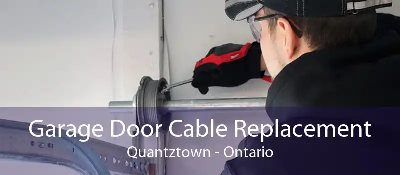 Garage Door Cable Replacement Quantztown - Ontario