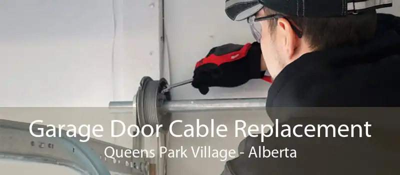 Garage Door Cable Replacement Queens Park Village - Alberta