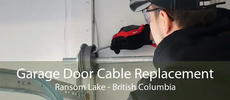 Garage Door Cable Replacement Ransom Lake - British Columbia