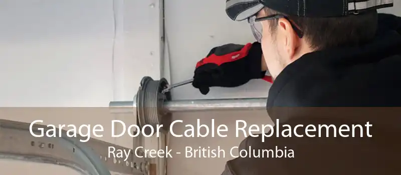 Garage Door Cable Replacement Ray Creek - British Columbia