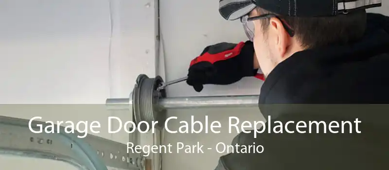 Garage Door Cable Replacement Regent Park - Ontario