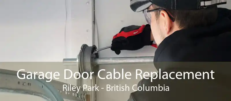 Garage Door Cable Replacement Riley Park - British Columbia