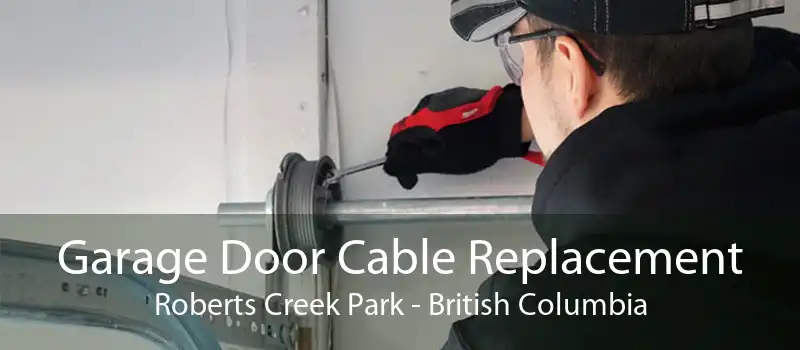 Garage Door Cable Replacement Roberts Creek Park - British Columbia