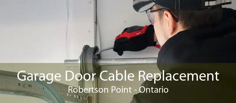 Garage Door Cable Replacement Robertson Point - Ontario