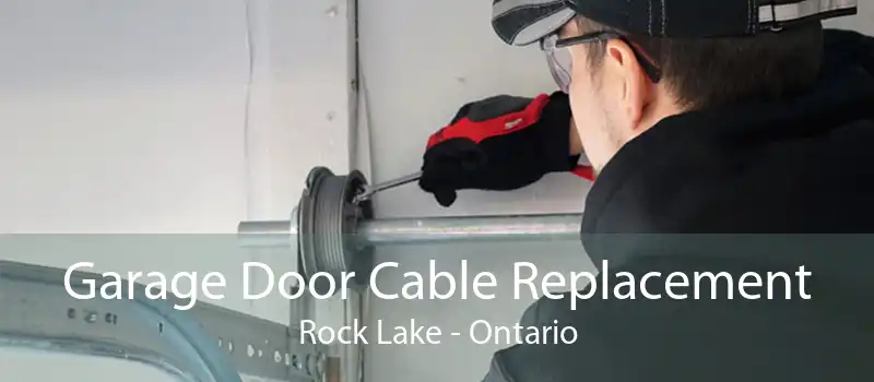 Garage Door Cable Replacement Rock Lake - Ontario