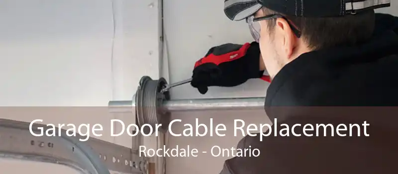 Garage Door Cable Replacement Rockdale - Ontario