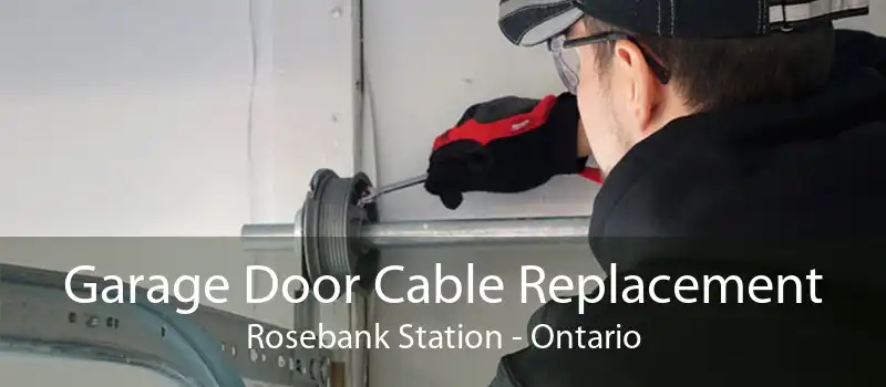 Garage Door Cable Replacement Rosebank Station - Ontario