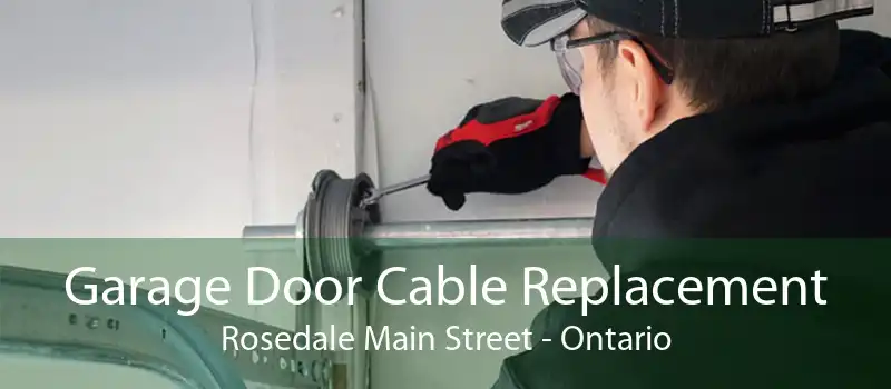 Garage Door Cable Replacement Rosedale Main Street - Ontario