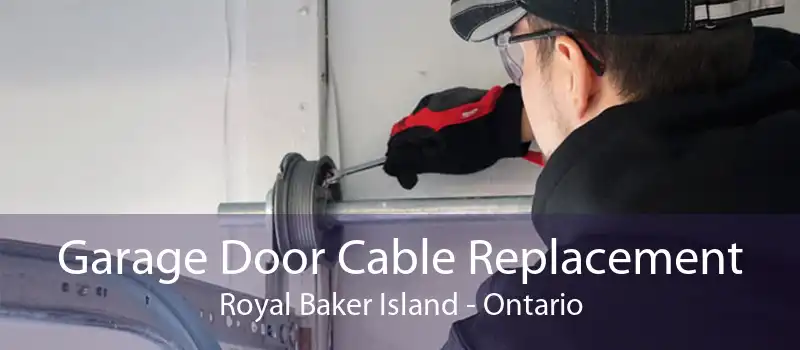 Garage Door Cable Replacement Royal Baker Island - Ontario