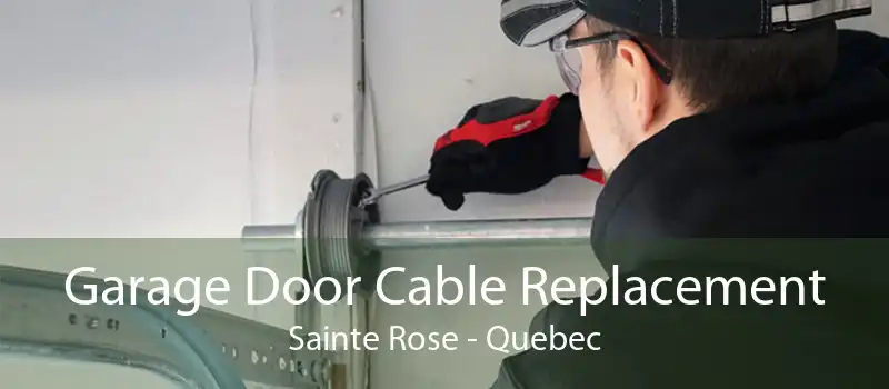 Garage Door Cable Replacement Sainte Rose - Quebec