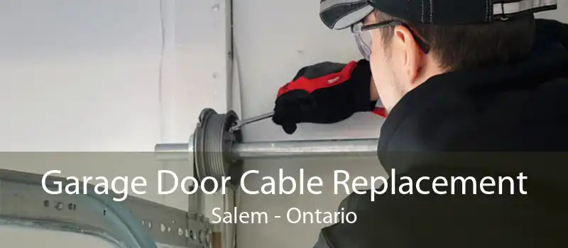 Garage Door Cable Replacement Salem - Ontario