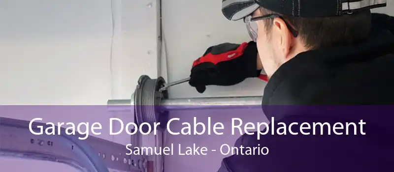 Garage Door Cable Replacement Samuel Lake - Ontario