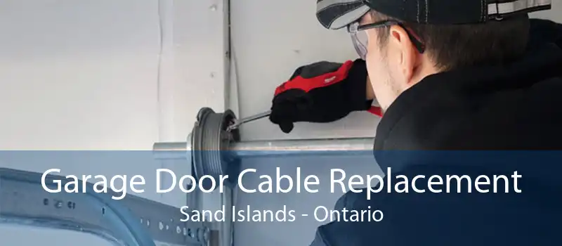 Garage Door Cable Replacement Sand Islands - Ontario