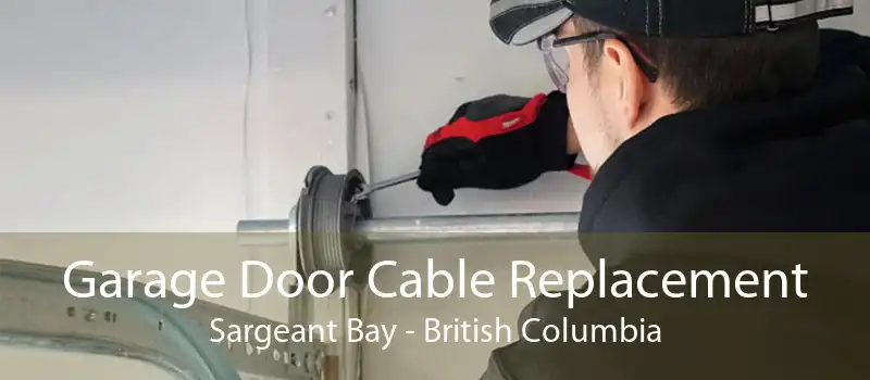 Garage Door Cable Replacement Sargeant Bay - British Columbia
