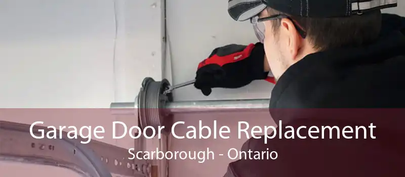 Garage Door Cable Replacement Scarborough - Ontario