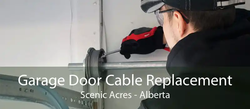 Garage Door Cable Replacement Scenic Acres - Alberta